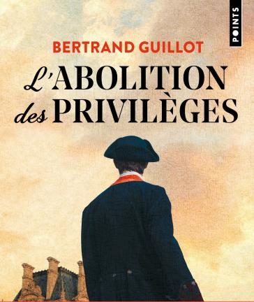 Lire la suite à propos de l’article <span class="entry-title-primary"><em>L’abolition des privilèges</em></span> <span class="entry-subtitle">Un roman historique sur le 4 août 1789</span>