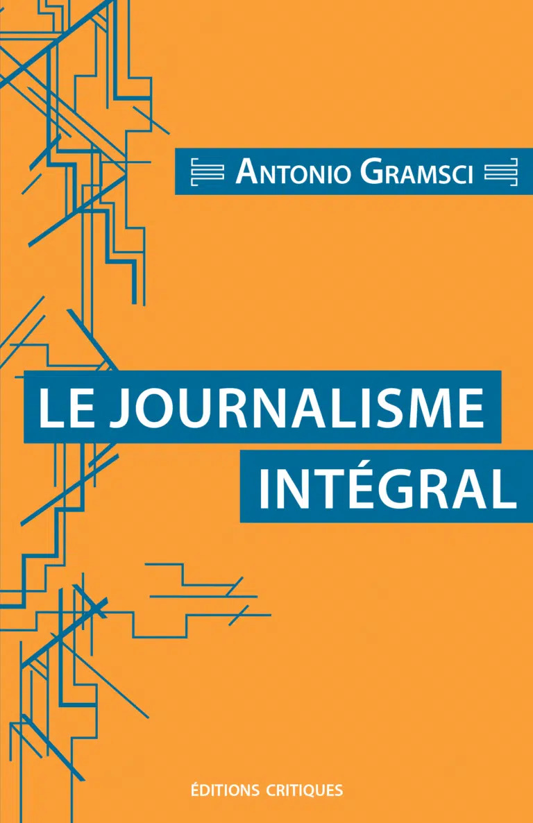 Lire la suite à propos de l’article Du journalisme intégral d’Antonio Gramsci au journalisme contre-hégémonique d’aujourd’hui